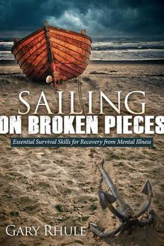 Cover image for Sailing on Broken Pieces: Essential Survival Skills for Recovery from Mental Illness