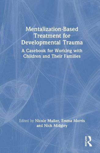 Cover image for Mentalization-Based Treatment for Developmental Trauma