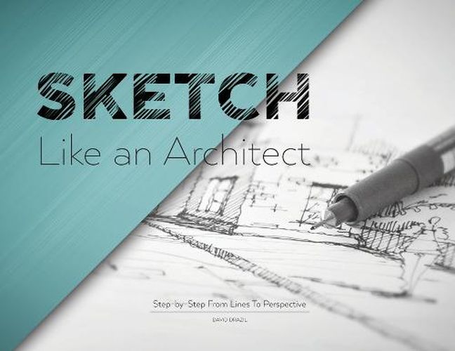 Cover image for Sketch Like an Architect: Step-by-Step From Lines to Perspective