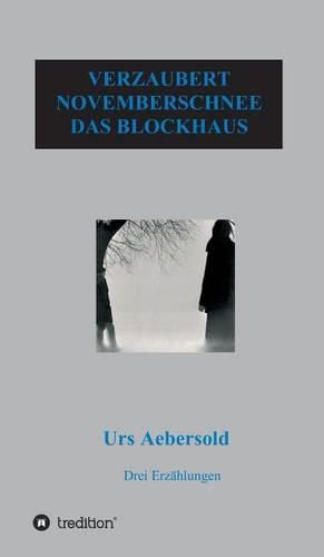 Verzaubert - Novemberschnee - Das Blockhaus