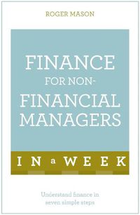 Cover image for Finance For Non-Financial Managers In A Week: Understand Finance In Seven Simple Steps