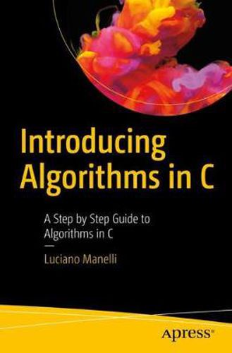 Cover image for Introducing Algorithms in C: A Step by Step Guide to Algorithms in C