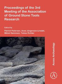 Cover image for Proceedings of the 3rd Meeting of the Association of Ground Stone Tools Research