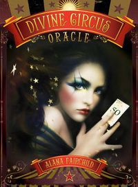 Cover image for Divine Circus Oracle: Guidance for a Life of Sacred Subversion & Creative Confidence