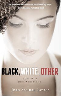 Cover image for Black, White, Other: In Search of Nina Armstrong