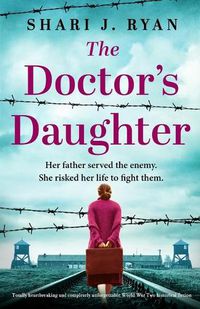 Cover image for The Doctor's Daughter: Totally heartbreaking and completely unforgettable World War Two historical fiction