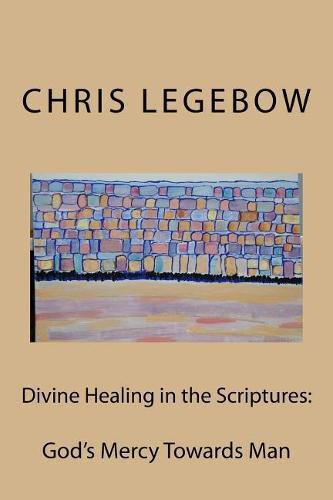 Divine Healing in the Scriptures: God's Mercy Towards Man