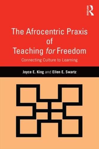 Cover image for The Afrocentric Praxis of Teaching for Freedom: Connecting Culture to Learning