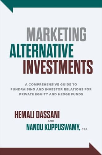 Cover image for Marketing Alternative Investments: A Comprehensive Guide to Fundraising and Investor Relations for Private Equity and Hedge Funds