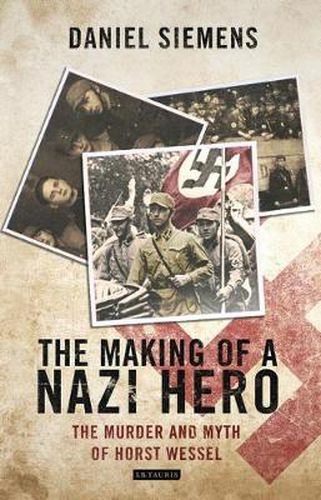 Cover image for The Making of a Nazi Hero: The Murder and Myth of Horst Wessel