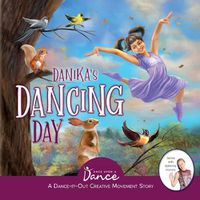 Cover image for Danika's Dancing Day: A Dance-It-Out Creative Movement Story for Young Movers