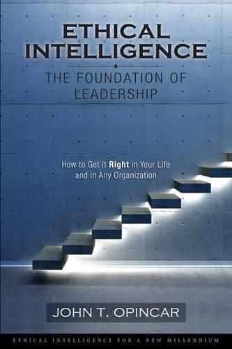 Cover image for Ethical Intelligence: The Foundation of Leadership: How to Get It Right in Your Life and in Any Organization