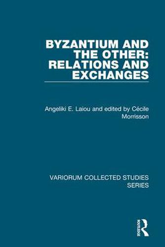 Cover image for Byzantium and the Other: Relations and Exchanges