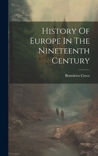 Cover image for History Of Europe In The Nineteenth Century