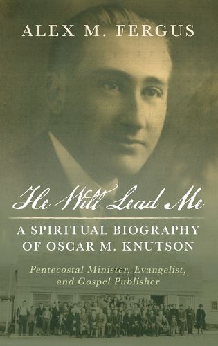 Cover image for He Will Lead Me: A Spiritual Biography of Oscar M. Knutson