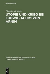 Cover image for Utopie und Krieg bei Ludwig Achim von Arnim