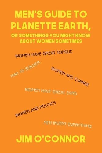 Men's Guide to Planette Earth, or Somethings You Might Know About Women Sometimes