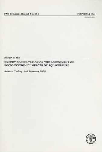 Report of the Expert Consultation on the Assessment Of Socio-Economic Impacts of Aquaculture: Ankara, Turkey, 4-8 February 2008