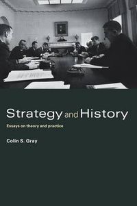 Cover image for Strategy and History: Essays on Theory and Practice