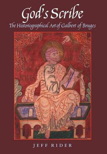 Cover image for God's Scribe: The Historiographical Art of Galbert of Bruges