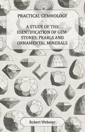 Cover image for Practical Gemmology - A Study of the Identification of Gem-Stones, Pearls, And Ornamental Minerals