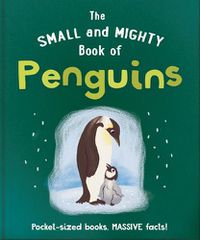 Cover image for The Small and Mighty Book of Penguins