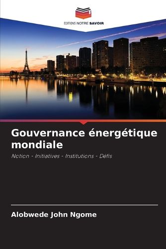 Cover image for Gouvernance energetique mondiale