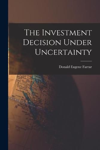 Cover image for The Investment Decision Under Uncertainty