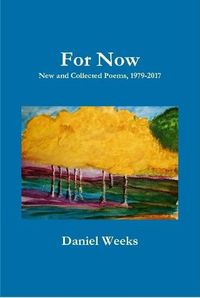 Cover image for For Now: New and Collected Poems, 1979-2017