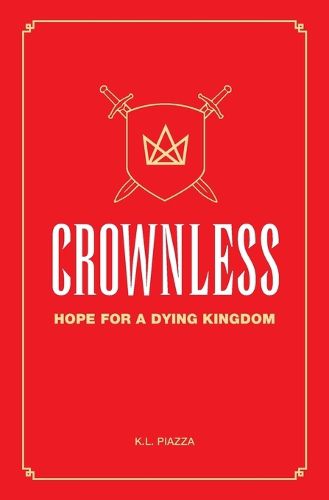 Cover image for Crownless: Hope For A Dying Kingdom A Juvenile Christian Action Adventure Novel