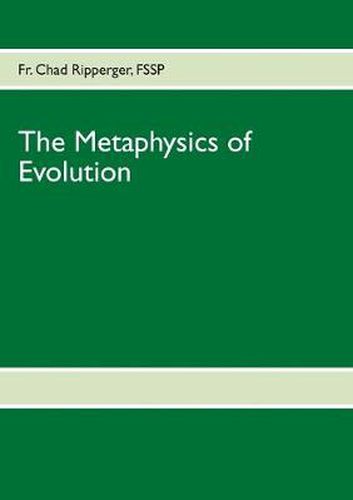 Cover image for The Metaphysics of Evolution: Evolutionary Theory in Light of First Principles