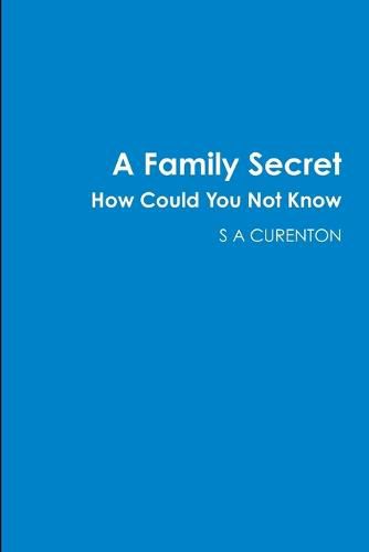 Cover image for A Family Secret How Could You Not Know