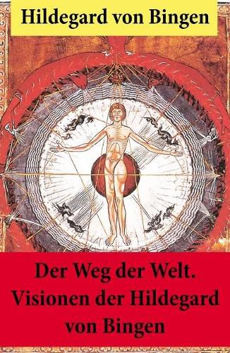 Der Weg der Welt: Von Bingen war Benediktinerin, Dichterin und gilt als erste Vertreterin der deutschen Mystik des Mittelalters - Ihre Werke befassen sich mit Religion, Medizin, Musik, Ethik und Kosmologie