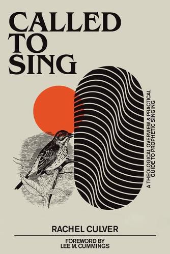 Called to Sing: A Theological Overview & Practical Guide to Prophetic Singing