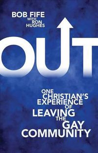 Cover image for Out: One Christian's Experience of Leaving the Gay Community