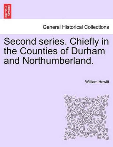 Cover image for Second Series. Chiefly in the Counties of Durham and Northumberland.