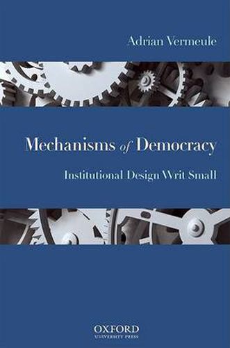 Cover image for Mechanisms of Democracy: Institutional Design Writ Small