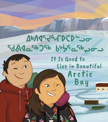 Cover image for It Is Good to Live in Beautiful Arctic Bay