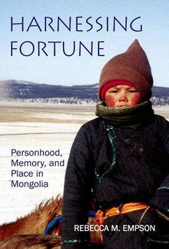 Cover image for Harnessing Fortune: Personhood, Memory and Place in Mongolia