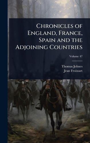 Cover image for Chronicles of England, France, Spain and the Adjoining Countries