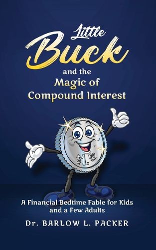 Cover image for Little Buck and the Magic of Compound Interest