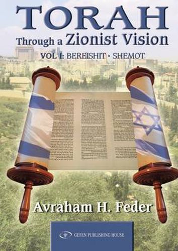 Cover image for Torah Through a Zionist Vision: Volume 1 -- Bereshit & Shemot