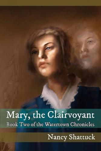 Cover image for Mary, The Clairvoyant: Book Two in The Watertown Chronicles