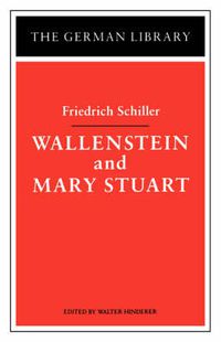 Cover image for Wallenstein and Mary Stuart: Friedrich Schiller