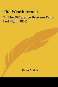 Cover image for The Weathercock: Or the Difference Between Faith and Sight (1830)