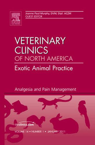 Cover image for Analgesia and Pain Management, An Issue of Veterinary Clinics: Exotic Animal Practice