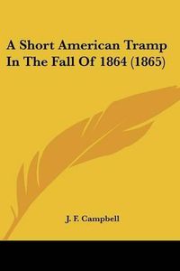 Cover image for A Short American Tramp in the Fall of 1864 (1865)