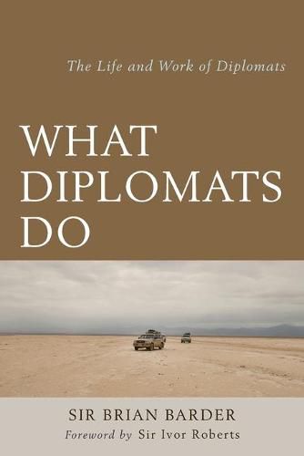 Cover image for What Diplomats Do: The Life and Work of Diplomats