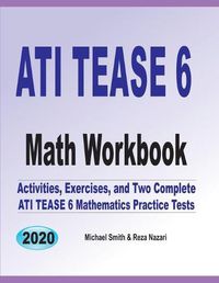 Cover image for ATI TEAS 6 Math Workbook: Activities, Exercises, and Two Complete ATI TEAS Mathematics Practice Tests