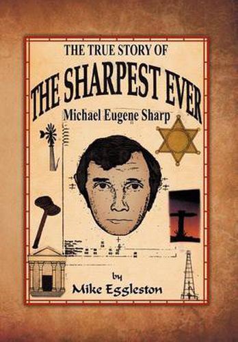 The true Story of The Sharpest Ever-: Michael Eugene Sharp